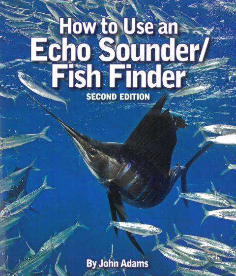 HOW TO USE AN ECHO SOUNDER / FISH FINDER 2ND EDITION